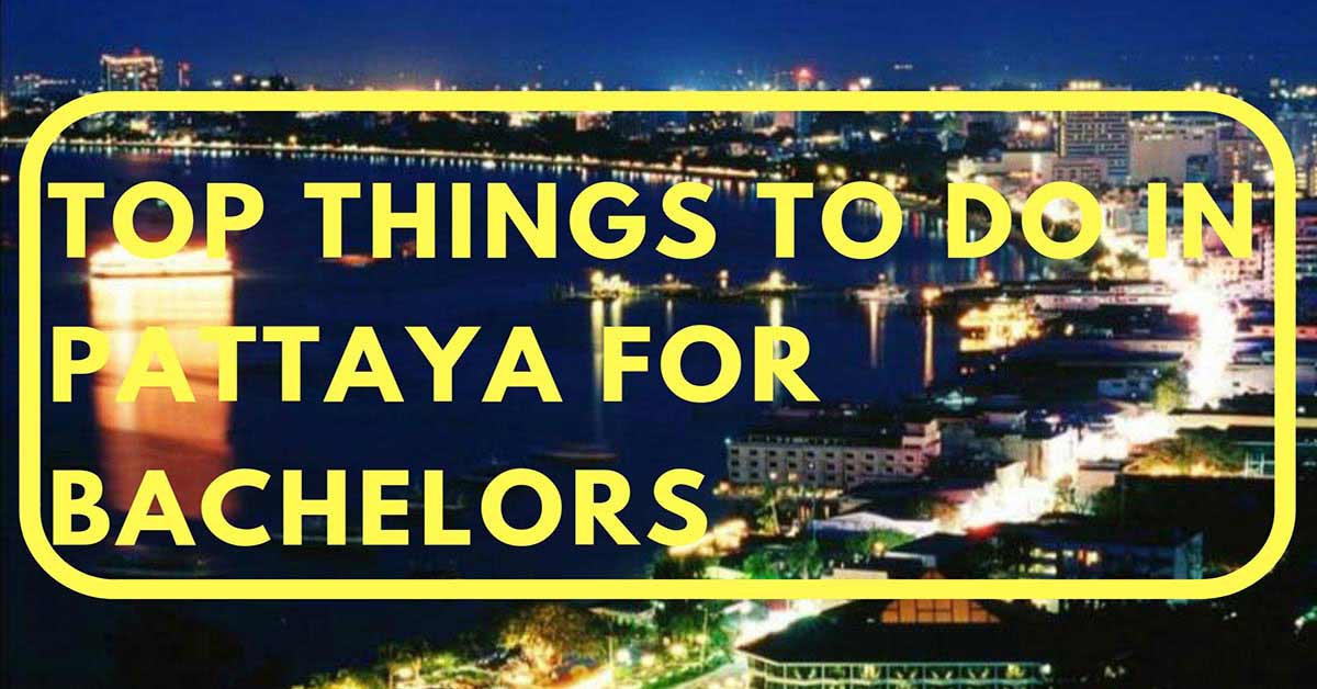 top things to do in pattaya for bachelors